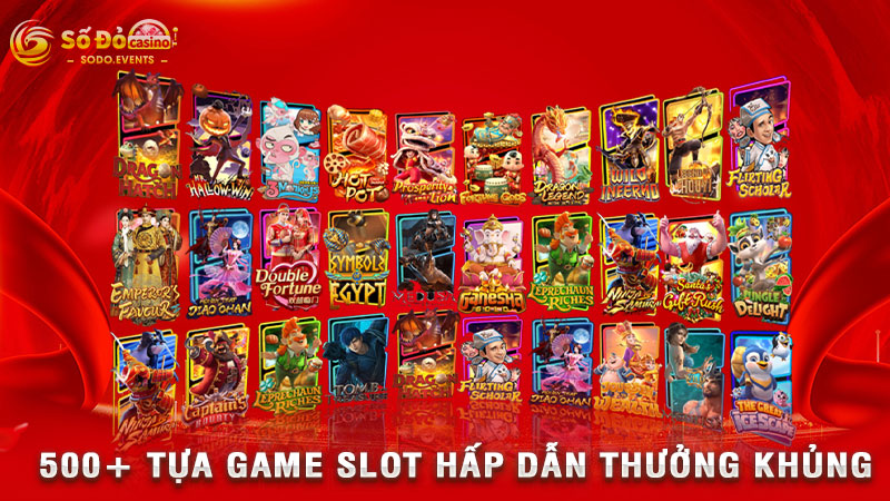 500+ tựa game slot hấp dẫn thưởng khủng