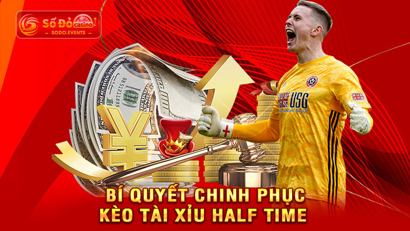 bí quyết chinh phục kèo tài xỉu half time