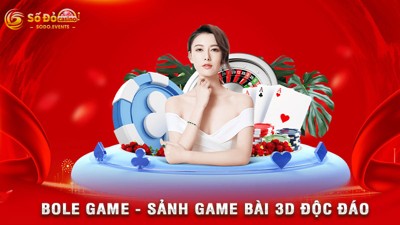 bole game - sảnh game bài 3d độc đáo