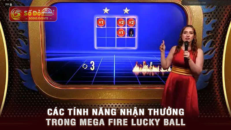 các tính năng nhận thưởng trong mega fire lucky ball