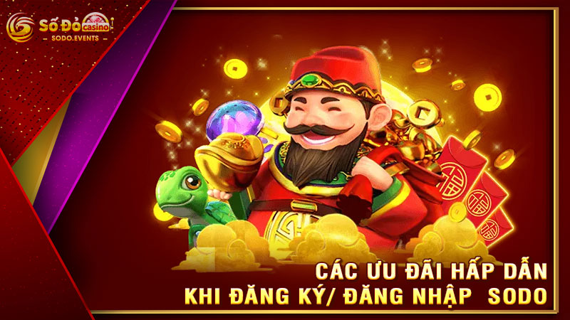 các ưu đãi hấp dẫn khi đăng ký đăng nhập sodo