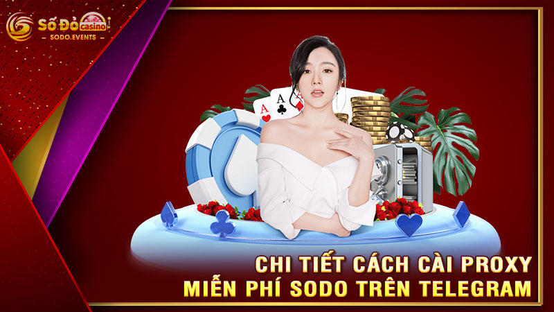 chi tiết cách cài proxy miễn phí sodo trên telegram