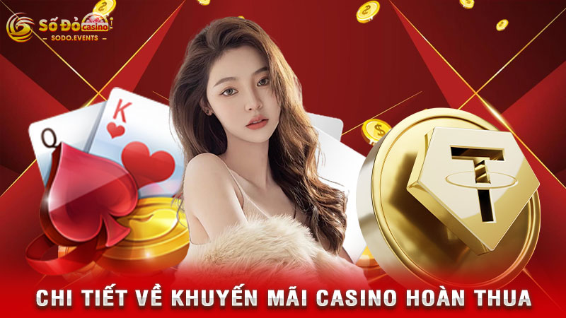 chi tiết về khuyến mãi casino hoàn thua