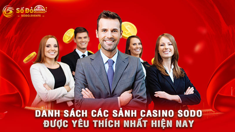 danh sách các sảnh casino sodo được yêu thích nhất hiện nay