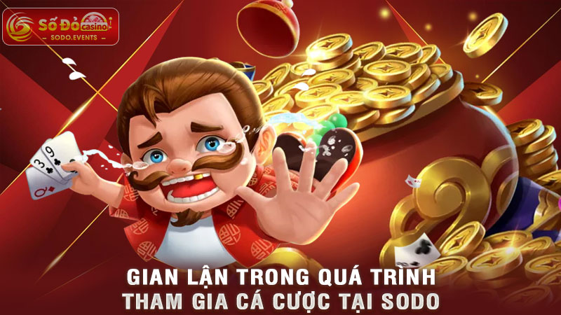 gian lận trong quá trình tham gia cá cược tại sodo