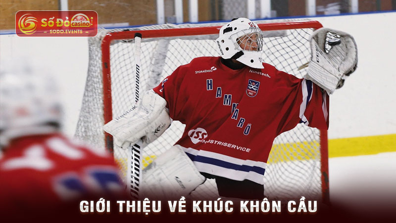 giới thiệu về khúc khôn cầu