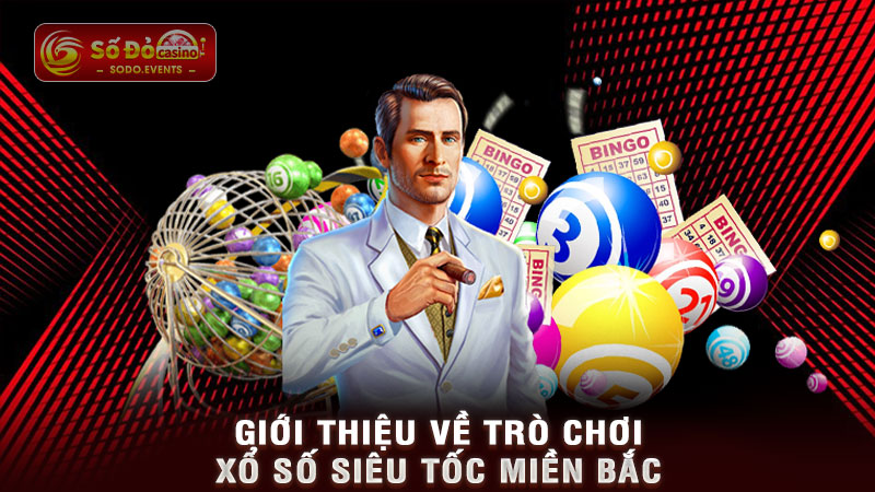 giới thiệu về trò chơi xổ số siêu tốc miền bắc