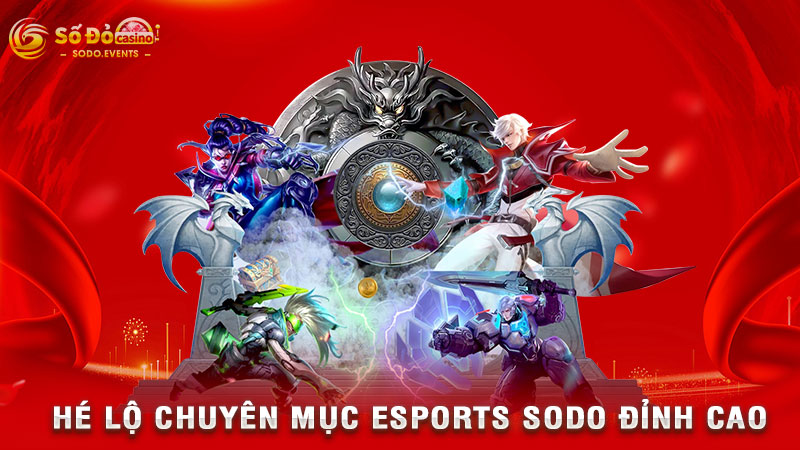 hé lộ chuyên mục esports sodo đỉnh cao
