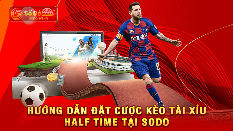 hướng dẫn đặt cược kèo tài xỉu half time tại sodo