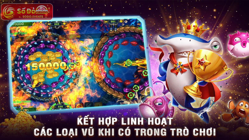 kết hợp linh hoạt các loại vũ khi có trong trò chơi