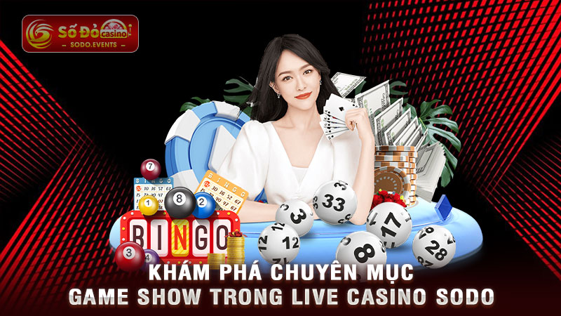 khám phá chuyên mục game show trong live casino sodo