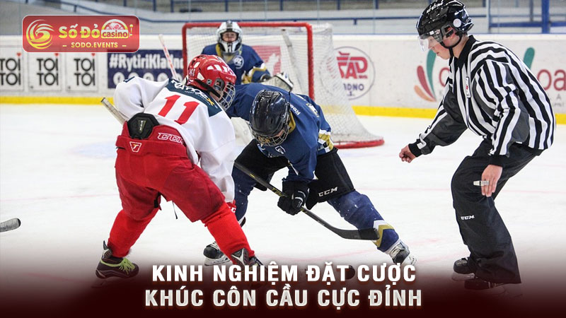 kinh nghiệm đặt cược khúc côn cầu cực đỉnh