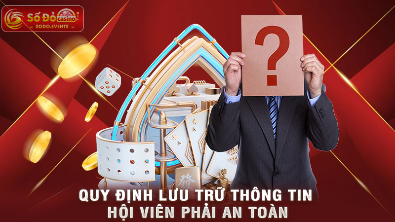 quy định lưu trữ thông tin hội viên phải an toàn