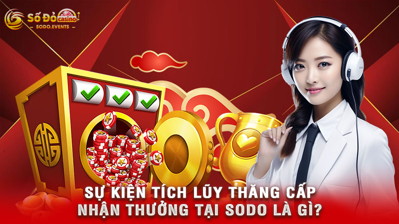 sự kiện tích lũy thăng cấp nhận thưởng tại sodo là gì