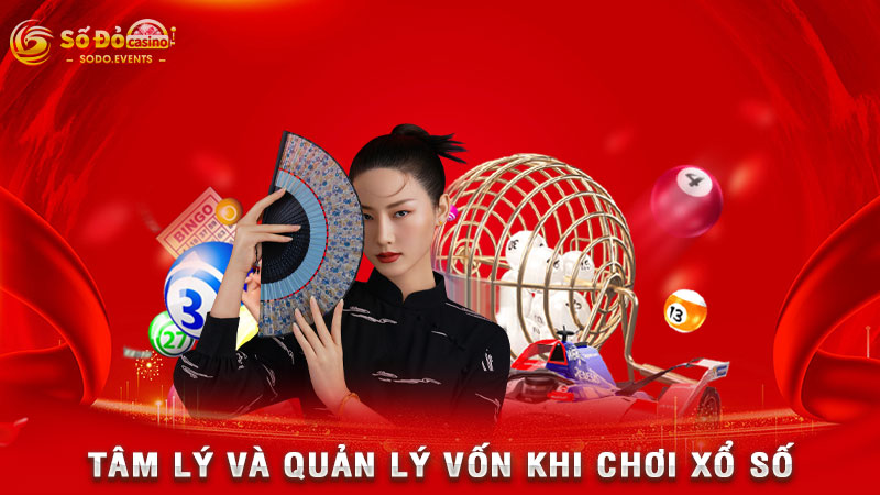 tâm lý và quản lý vốn khi chơi xổ số