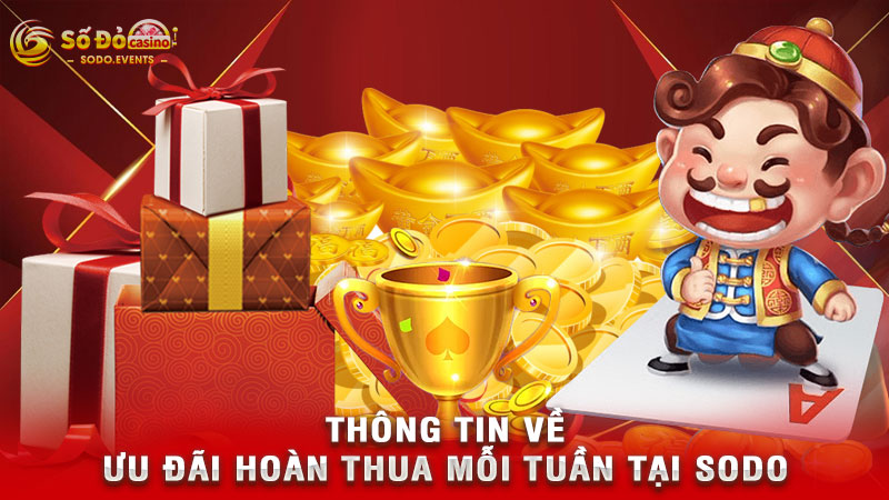 thông tin về ưu đãi hoàn thua mỗi tuần tại sodo