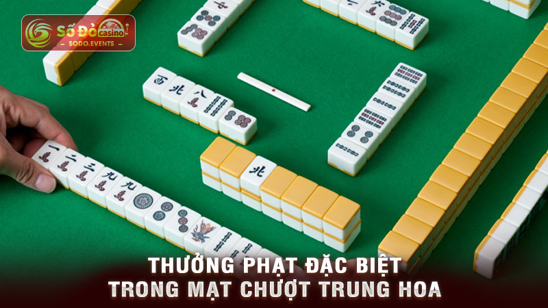 thưởng phạt đặc biệt trong mạt chượt trung hoa