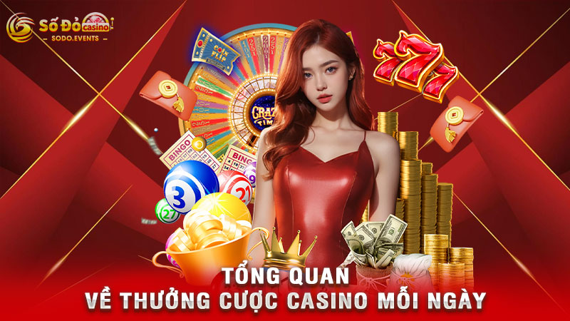 tổng quan về thưởng cược casino mỗi ngày
