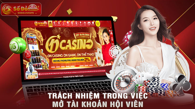 trách nhiệm trong việc mở tài khoản hội viên