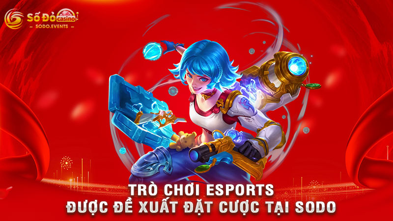 trò chơi esports được đề xuất đặt cược tại sodo