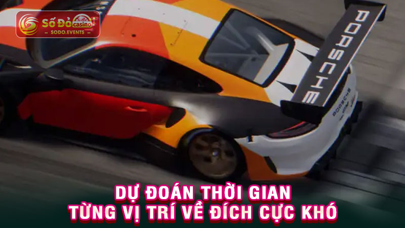 dự đoán thời gian từng vị trí về đích cực khó
