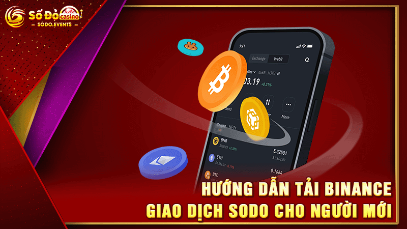 hướng dẫn tải binance giao dịch sodo cho người mới