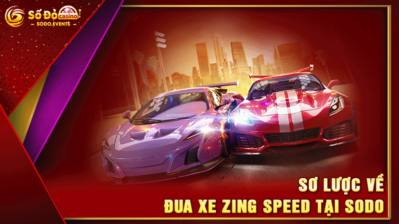 sơ lược về đua xe zing speed tại sodo